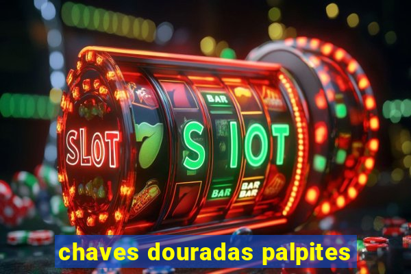 chaves douradas palpites